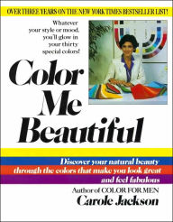 Color Me Beautiful: Discover Your Natural Beauty Through the Colors That Make You Look Great and Feel Fabulous