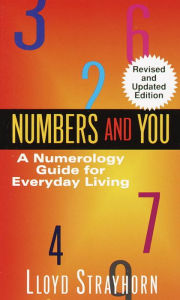 Title: Numbers and You: A Numerology Guide for Everyday Living, Author: Lloyd Strayhorn