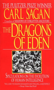 Title: The Dragons of Eden: Speculations on the Evolution of Human Intelligence, Author: Carl Sagan