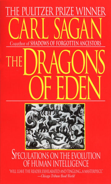 The Dragons of Eden: Speculations on the Evolution of Human Intelligence (Pulitzer Prize Winner)