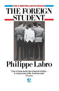 Title: The Foreign Student: A Novel, Author: Philippe Labro