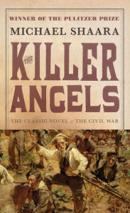 Title: The Killer Angels: The Classic Novel of the Civil War, Author: Michael Shaara