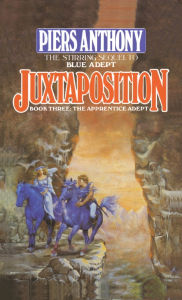 Title: Juxtaposition (Apprentice Adept #3), Author: Piers Anthony