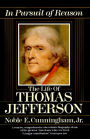 In Pursuit of Reason: The Life of Thomas Jefferson