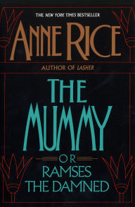 Title: The Mummy, or Ramses the Damned, Author: Anne Rice