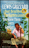 Title: Don't Bend over in the Garden, Granny, You Know Them Taters Got Eyes, Author: Lewis Grizzard