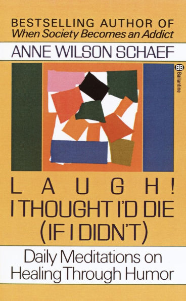 Laugh! I Thought I'd Die (If Didn't): Daily Meditations on Healing through Humor