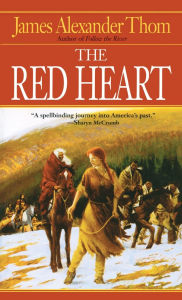 Title: The Red Heart: A Novel, Author: James Alexander Thom