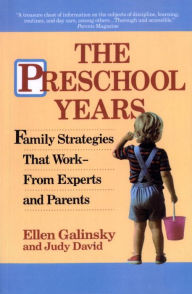 Title: The Preschool Years: Family Strategies That Work--From Experts and Parents, Author: Ellen Galinsky