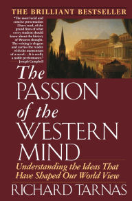 Title: Passion of the Western Mind: Understanding the Ideas That Have Shaped Our World View, Author: Richard Tarnas