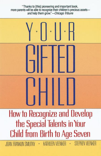 Your Gifted Child: How to Recognize and Develop the Special Talents in Your Child from Birth to Age Seven