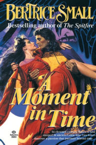 Title: A Moment in Time, Author: Bertrice Small