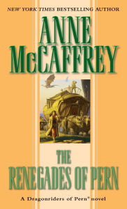 Title: The Renegades of Pern (Dragonriders of Pern Series #10), Author: Anne McCaffrey