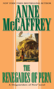 Title: The Renegades of Pern (Dragonriders of Pern Series #10), Author: Anne McCaffrey