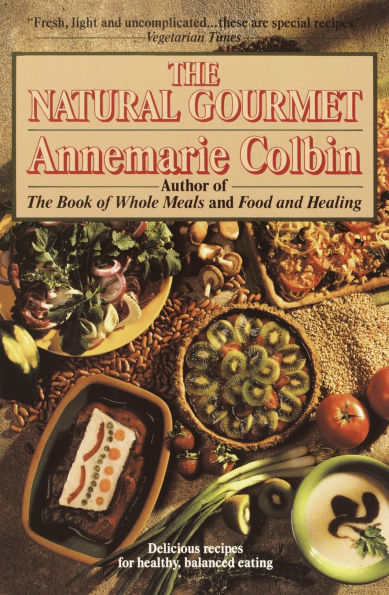 The Natural Gourmet: Delicious Recipes for Healthy, Balanced Eating: A Cookbook