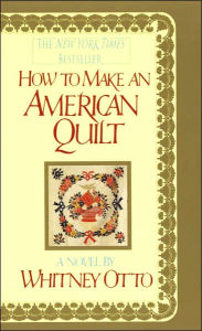 Title: How to Make an American Quilt, Author: Whitney Otto