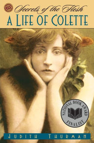 Title: Secrets of the Flesh: A Life of Colette, Author: Judith Thurman