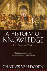 Title: A History of Knowledge: Past, Present, and Future, Author: Charles Van Doren