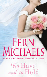 Title: To Have and to Hold, Author: Fern Michaels