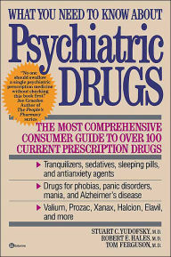 Title: What You Need to Know About Psychiatric Drugs: The Most Comprehensive Consumer Guide to Over 100 Current Prescription Drugs, Author: 