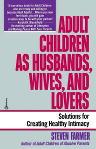 Title: Adult Children as Husbands, Wives, and Lovers: A Solutions Book, Author: Steven Farmer MA