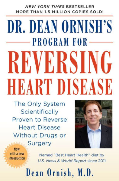 Dr. Dean Ornish's Program for Reversing Heart Disease: The Only System Scientifically Proven to Reverse Heart Disease Without Drugs or Surgery