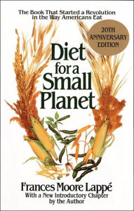 Title: Diet for a Small Planet: The Book That Started a Revolution in the Way Americans Eat, Author: Frances Moore Lappé