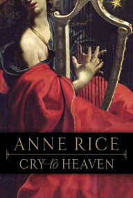 Title: Cry to Heaven, Author: Anne Rice