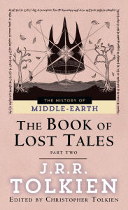 Title: The Book of Lost Tales, Part Two (History of Middle-earth #2), Author: J. R. R. Tolkien
