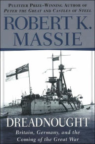 Title: Dreadnought: Britain, Germany, and the Coming of the Great War, Author: Robert K. Massie