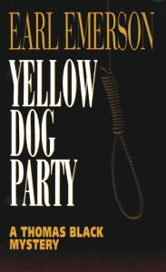 Title: Yellow Dog Party (Thomas Black Series #6), Author: Earl Emerson