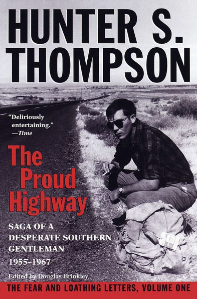 The Proud Highway: Saga of a Desparate Southern Gentleman, 1955-1967: Fear and Loathing Letters, Volume 1