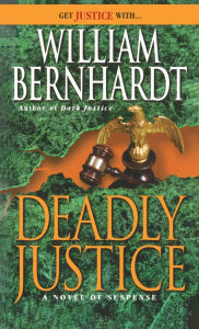 Title: Deadly Justice (Ben Kincaid Series #3), Author: William Bernhardt
