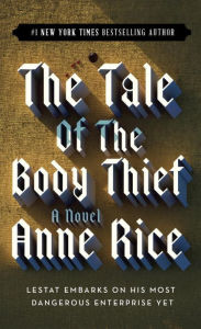 Title: The Tale of the Body Thief (Vampire Chronicles Series #4), Author: Anne Rice