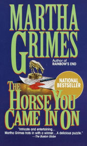 Title: The Horse You Came in On (Richard Jury Series #12), Author: Martha Grimes
