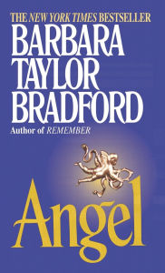 Title: Angel: A Novel, Author: Barbara Taylor Bradford