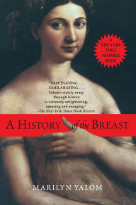 Title: A History of the Breast, Author: Marilyn Yalom