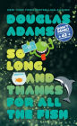 So Long, and Thanks for All the Fish (Hitchhiker's Guide Series #4)