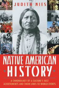 Title: Native American History: A Chronology of the Vast Achievements of a Culture and Their Links..., Author: Judith Nies