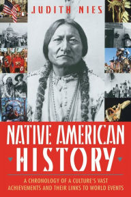 Title: Native American History: A Chronology of a Culture's Vast Achievements and Their Links to World Events, Author: Judith Nies