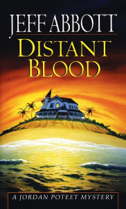 Title: Distant Blood (Jordan Poteet Series #4), Author: Jeff Abbott