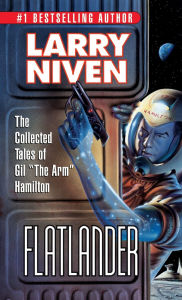 Flatlander: The Collected Tales of Gil The Arm Hamilton (Known Space Series)