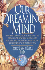 Title: Our Dreaming Mind, Author: Robert Van De Castle