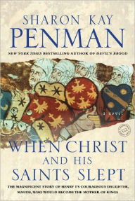 Title: When Christ and His Saints Slept: A Novel, Author: Sharon Kay Penman