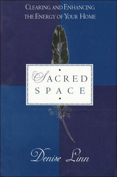 Sacred Space; Clearing and Enhancing the Energy of Your Home