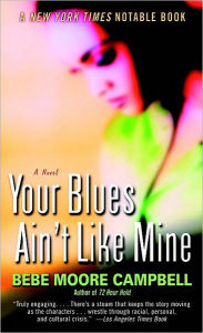 Title: Your Blues Ain't Like Mine: A Novel, Author: Bebe Moore Campbell