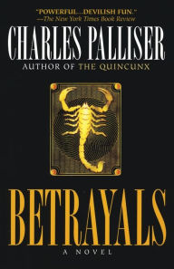 Title: Betrayals: A Novel, Author: Charles Palliser