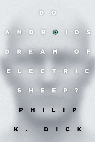 Do Androids Dream of Electric Sheep?: the inspiration for films Blade Runner and 2049