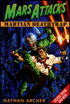 Title: Mars Attacks: Martian Deathtrap, Author: Nathan Archer