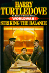 Title: Worldwar: Striking the Balance (Worldwar #4), Author: Harry Turtledove